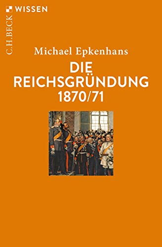Die Reichsgründung 1870/71 (C.H.BECK Wissen) von Beck C. H.