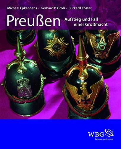 Preußen: Aufstieg und Fall einer Großmacht von wbg Academic in Wissenschaftliche Buchgesellschaft (WBG)