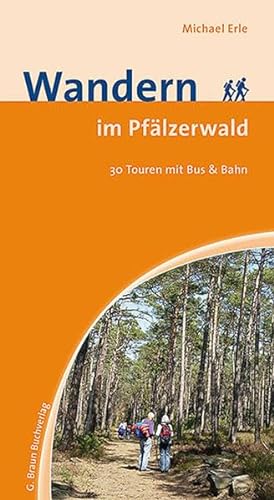 Wandern im Pfälzerwald: 30 Touren mit Bus und Bahn