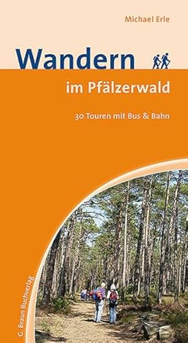 Wandern im Pfälzerwald: 30 Touren mit Bus und Bahn Wandern im Pfälzerwald: 30 Touren mit Bus und Bahn von Der Kleine Buch Verlag