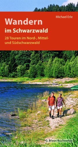 Wandern im Schwarzwald: Die 28 schönsten Touren im Nord-, Mittel und Südschwarzwald: 28 Touren im Nord-, Mittel- und Südschwarzwald