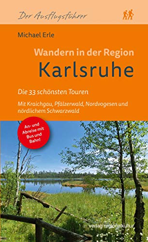 Wandern in der Region Karlsruhe: Die 33 schönsten Touren von Regionalkultur Verlag