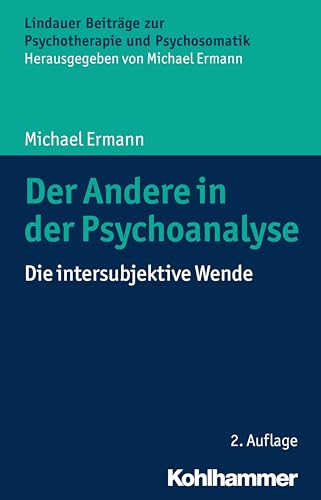 Der Andere in der Psychoanalyse: Die intersubjektive Wende (Lindauer Beiträge zur Psychotherapie und Psychosomatik)