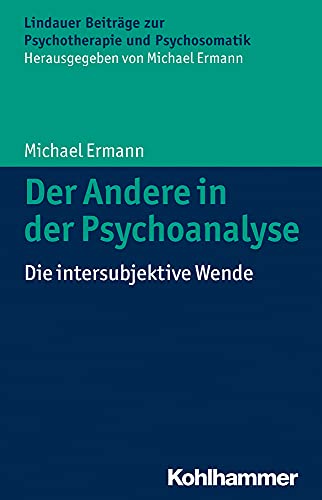 Der Andere in der Psychoanalyse: Die intersubjektive Wende (Lindauer Beiträge zur Psychotherapie und Psychosomatik)