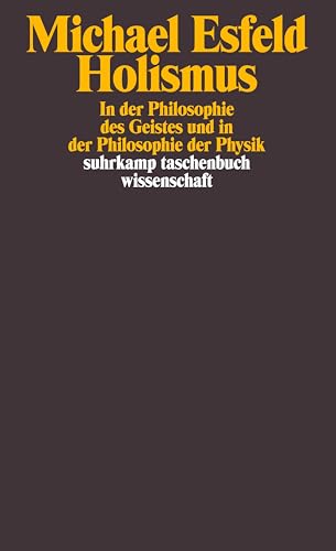 Holismus in der Philosophie des Geistes und in der Philosophie der Physik (suhrkamp taschenbuch wissenschaft)