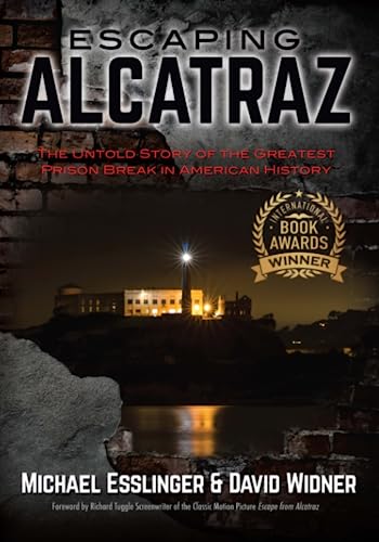 Escaping Alcatraz: The Untold Story of the Greatest Prison Break in American History