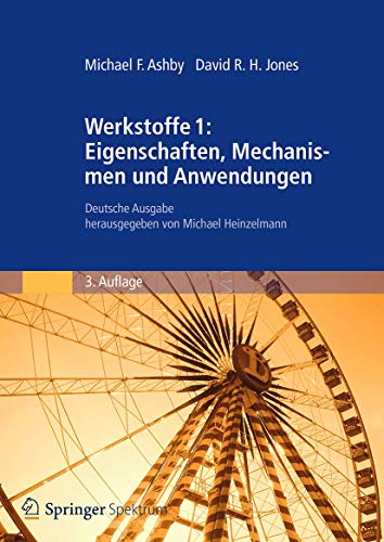 Werkstoffe 1: Eigenschaften, Mechanismen und Anwendungen: Deutsche Ausgabe herausgegeben von Michael Heinzelmann von Spektrum Akademischer Verlag