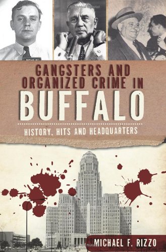 Gangsters and Organized Crime in Buffalo:: History, Hits and Headquarters (True Crime)