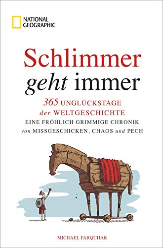 Schlimmer geht immer. 365 Unglückstage der Weltgeschichte. Eine fröhlich grimmige Chronik von Missgeschicken, Chaos und Pech. Bitterböse Geschichten von einst bis heute für Leser mit (Galgen-)Humor. Schlimmer geht immer. 365 Unglückstage der Weltgeschichte. Eine fröhlich grimmige Chronik von Missgeschicken, Chaos und Pech. Bitterböse Geschichten von einst bis heute für Leser mit (Galgen-)Humor.
