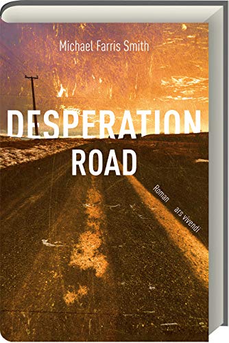 Desperation Road: Spannender Mississippi-Delta Roman – Schicksal, Schuld und Erlösung, ein Ex-Sträfling und eine verzweifelte Mutter auf Kollisionskurs Desperation Road: Spannender Mississippi-Delta Roman – Schicksal, Schuld und Erlösung, ein Ex-Sträfling und eine verzweifelte Mutter auf Kollisionskurs
