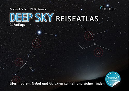 Deep Sky Reiseatlas Jubiläumsausgabe: Sternhaufen, Nebel und Galaxien schnell und sicher finden von Oculum-Verlag