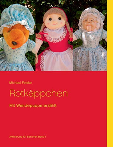 Rotkäppchen: Mit Wendepuppe erzählt (Aktivierung für Senioren)