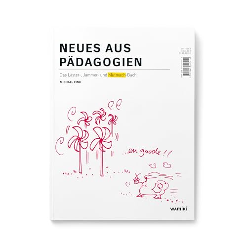 Neues aus Pädagogien: Die Fortsetzung, das Beste aus 10 Jahren Pädagogien (Pädagogien: Begleitmaterial zur interaktiven Ausstellung)