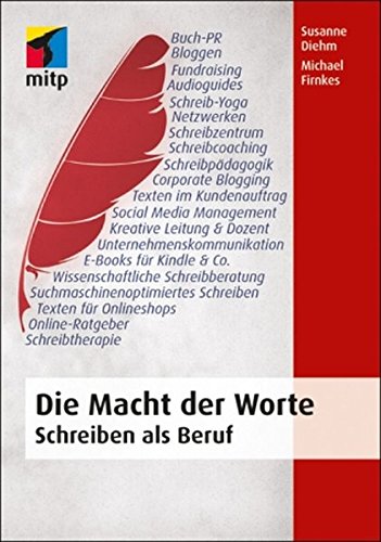 Die Macht der Worte: Schreiben als Beruf (mitp Business) von mitp