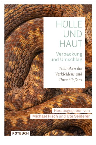 Hülle und Haut · Verpackung und Umschlag: Techniken des Verkleidens und Umschließens