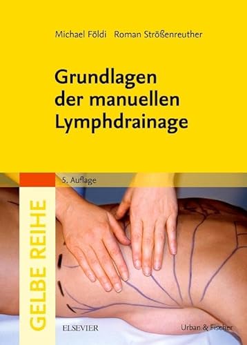 Grundlagen der manuellen Lymphdrainage (Gelbe Reihe) von Elsevier