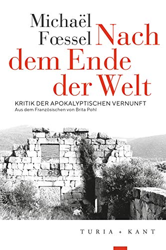 Nach dem Ende der Welt: Kritik der apokalyptischen Vernunft