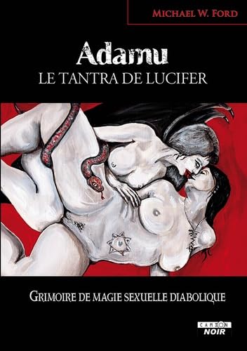 ADAMU Le tantra de Lucifer: Grimoire de magie sexuelle diabolique von Camion Blanc