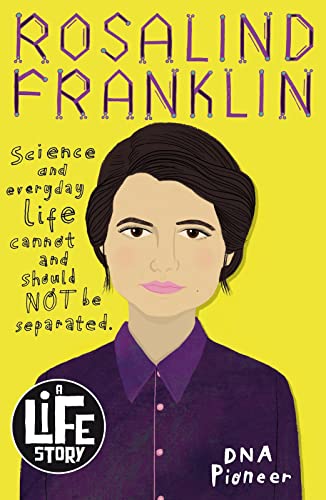 Rosalind Franklin: 1 (A Life Story)