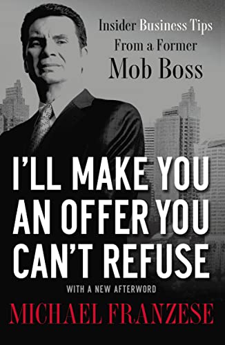 I'll Make You an Offer You Can't Refuse: Insider Business Tips from a Former Mob Boss von Thomas Nelson