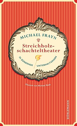 Streichholzschachteltheater: 30 zündende Unterhaltungen Streichholzschachteltheater: 30 zündende Unterhaltungen von DÖRLEMANN