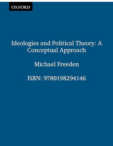 Ideologies and Political Theory: A Conceptual Approach von Clarendon Press