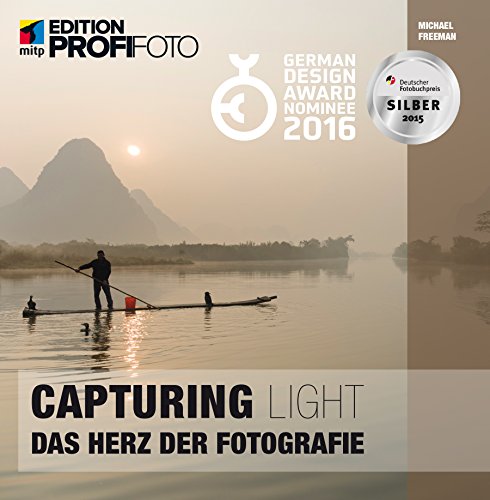 Capturing Light: Das Herz der Fotografie (mitp Edition Profifoto)