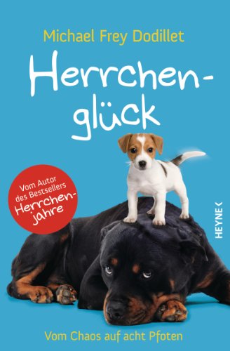 Herrchenglück: Vom Chaos auf acht Pfoten