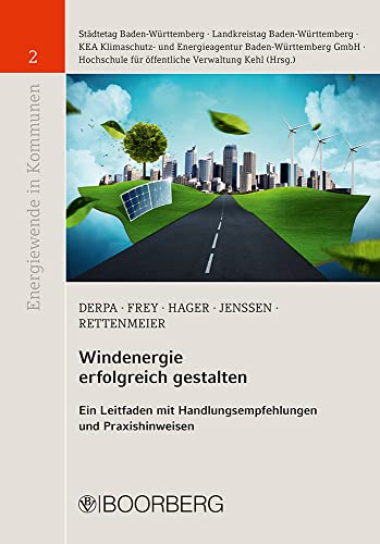 Windenergie erfolgreich gestalten: Ein Leitfaden mit Handlungsempfehlungen und Praxishinweisen (Energiewende in Kommunen) von Boorberg