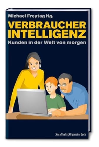 Verbraucherintelligenz: Kunden in der Welt von morgen