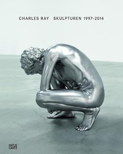 Charles Ray: Skulpturen 1997-2014 (Zeitgenössische Kunst)