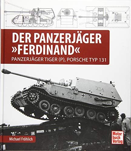 Der Panzerjäger Ferdinand: Panzerjäger Tiger (P), Porsche Typ 131