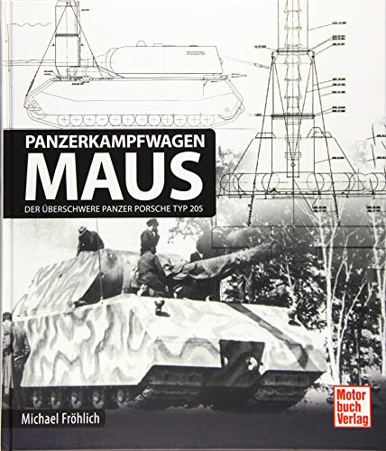 Panzerkampfwagen Maus: Der überschwere Panzer Porsche Typ 205