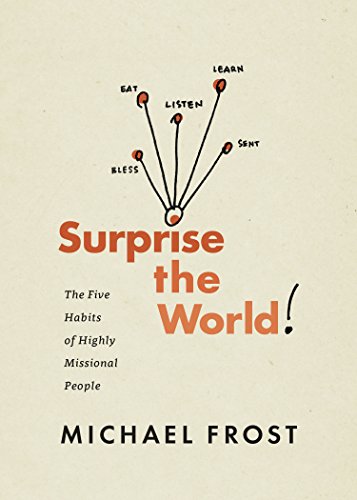 Surprise the World: The Five Habits of Highly Missional People (No Series Linked) Surprise the World: The Five Habits of Highly Missional People (No Series Linked)