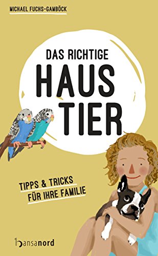 Das richtige Haustier (hansanord): Tipps & Tricks für Ihre Familie