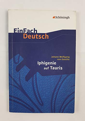 EinFach Deutsch Textausgaben: Johann Wolfgang von Goethe: Iphigenie auf Tauris: Ein Schauspiel. Gymnasiale Oberstufe von Schoeningh Verlag Im