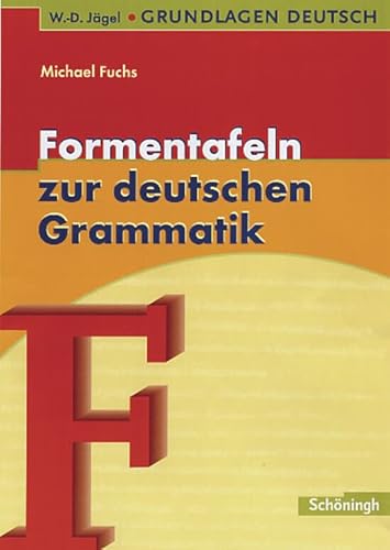W.-D. Jägel Grundlagen Deutsch: Formentafeln zur deutschen Grammatik: Eine kompakte Übersicht zur Laut-, Wort- und Satzlehre W.-D. Jägel Grundlagen Deutsch: Formentafeln zur deutschen Grammatik: Eine kompakte Übersicht zur Laut-, Wort- und Satzlehre