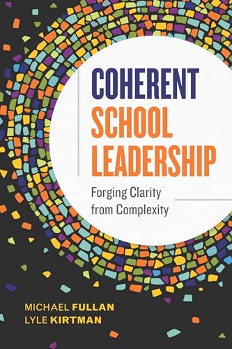 Coherent School Leadership: Forging Clarity from Complexity Coherent School Leadership: Forging Clarity from Complexity