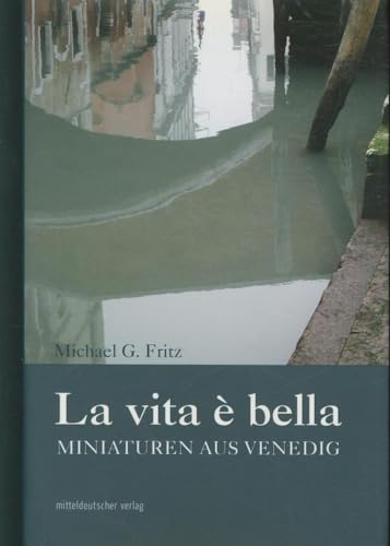 La vita é bella: Miniaturen aus Venedig von Mitteldeutscher Verlag