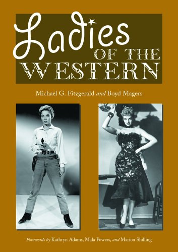 Ladies of the Western: Interviews with Fifty-one More Actresses from the Silent Era to the Television Westerns of the 1950's and 1960's von McFarland