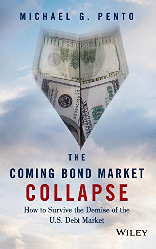The Coming Bond Market Collapse: How to Survive the Demise of the U.S. Debt Market von Wiley