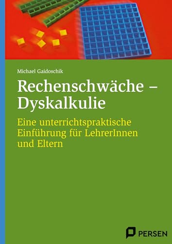 Rechenschwäche - Dyskalkulie: Eine unterrichtspraktische Einführung für Lehrer/-innen und Eltern (1. bis 4. Klasse)