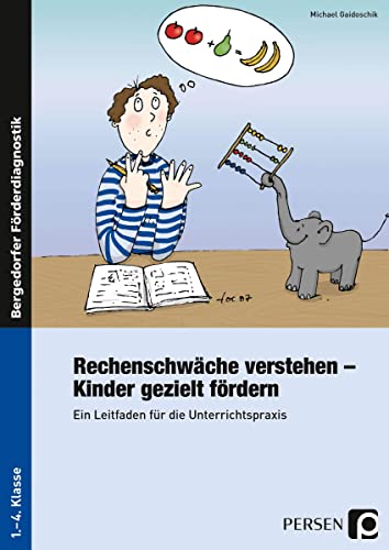 Rechenschwäche verstehen - Kinder gezielt fördern: Ein Leitfaden für die Unterrichtspraxis (1. bis 4. Klasse)