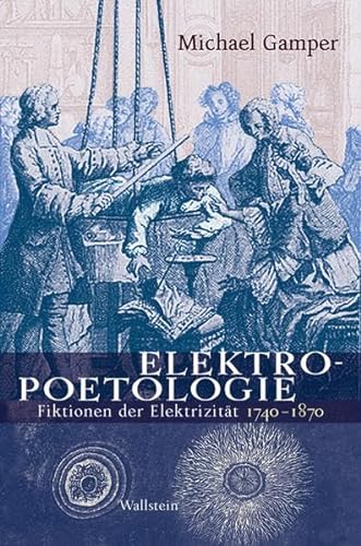 Elektropoetologie: Fiktionen der Elektrizität. 1740-1870 von Wallstein