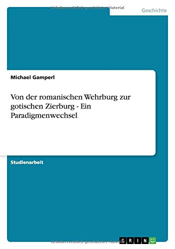 Von der romanischen Wehrburg zur gotischen Zierburg - Ein Paradigmenwechsel von Books on Demand