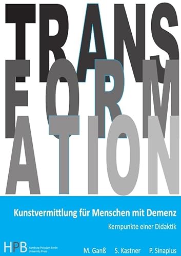 Kunstvermittlung für Menschen mit Demenz: Kernpunkte einer Didaktik (Transformation) Kunstvermittlung für Menschen mit Demenz: Kernpunkte einer Didaktik (Transformation) von epubli GmbH
