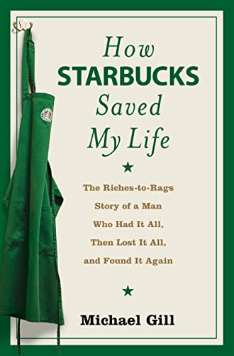 HOW STARBUCKS SAVED MY LIFE: A Son of Privilege Learns to Live Like Everyone Else von HarperNonFiction