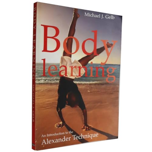 Body Learning: An Introduction to the Alexander Technique von Aurum Press
