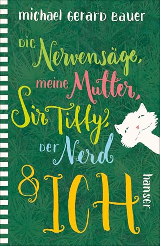 Die Nervensäge, meine Mutter, Sir Tiffy, der Nerd & ich von HANSER FACHBUCHVERLAG