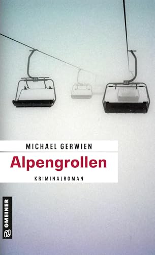 Alpengrollen: Kriminalroman (Exkommissar Max Raintaler) von Gmeiner Verlag